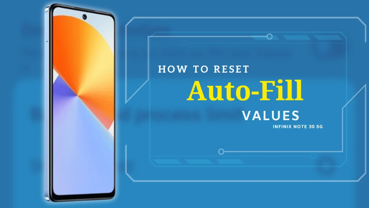 Reset Autofill Values Infinix Note 30 5g Tutorial