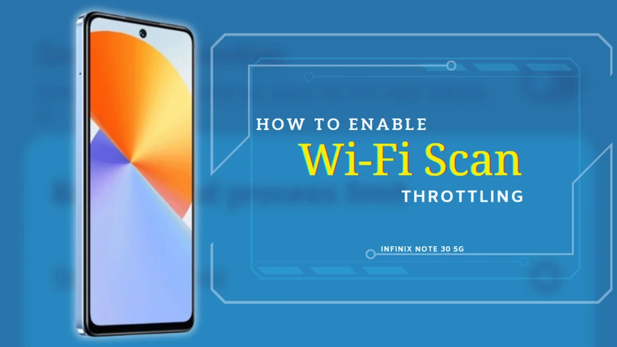 Infinix Note 30 5g - Enable Wi-Fi Scan Throttling